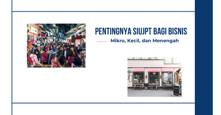 Pentingnya SIUJPT bagi Bisnis Mikro, Kecil, dan Menengah