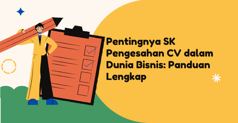 Pentingnya SK Pengesahan CV dalam Dunia Bisnis: Panduan Lengkap