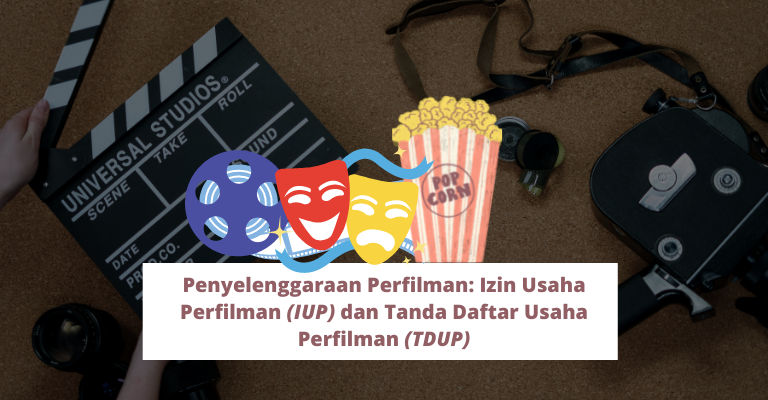 Penyelenggaraan Perfilman: Izin Usaha Perfilman (IUP) dan Tanda Daftar Usaha Perfilman (TDUP)