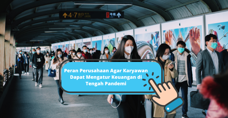 Peran Perusahaan Agar Karyawan Dapat Mengatur Keuangan di Tengah Pandemi