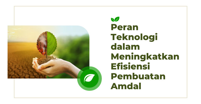 Peran Teknologi dalam Meningkatkan Efisiensi Pembuatan Amdal