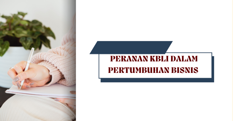 Peranan KBLI dalam Pertumbuhan Bisnis : Menguasai Sistem yang Tepat untuk Kesuksesan yang Berkelanjutan