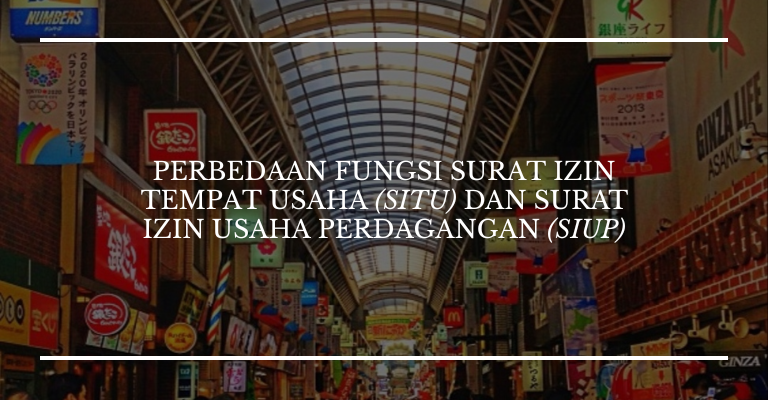 Perbedaan Fungsi Surat Izin Tempat Usaha (SITU) dan Surat Izin Usaha Perdagangan (SIUP)