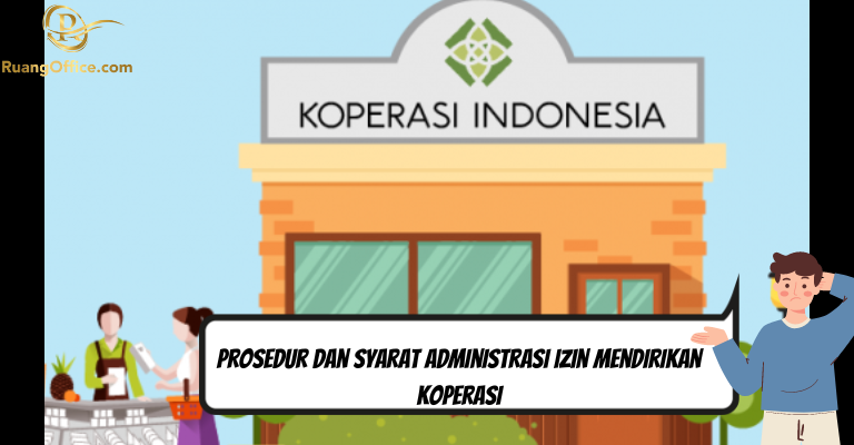 Prosedur dan Syarat Administrasi Izin Mendirikan Koperasi