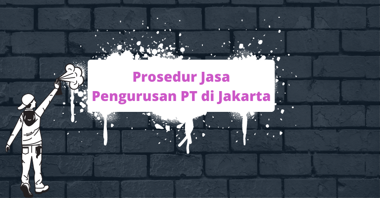 Prosedur Jasa Pengurusan PT di Jakarta