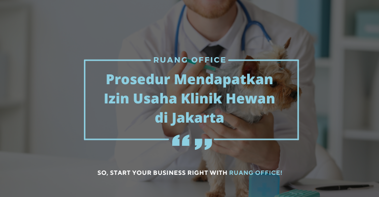 Prosedur Mendapatkan Izin Usaha Klinik Hewan di Jakarta