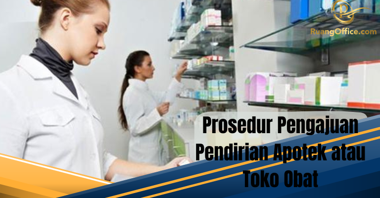 Prosedur Pengajuan Pendirian Apotek atau Toko Obat