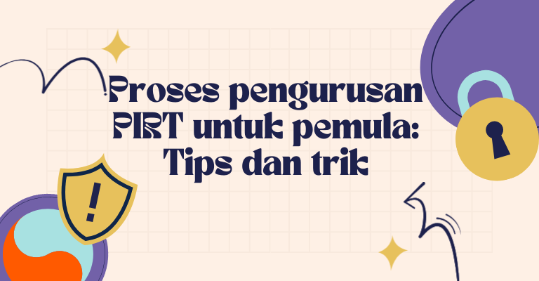 Proses pengurusan PIRT untuk pemula: Tips dan trik