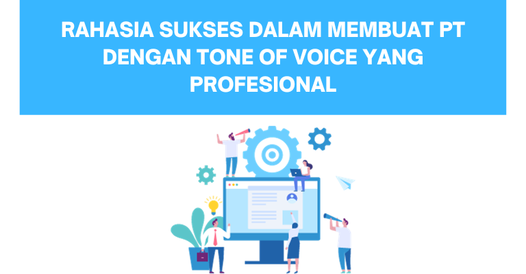 Rahasia Sukses dalam Membuat PT dengan Tone of Voice yang Profesional