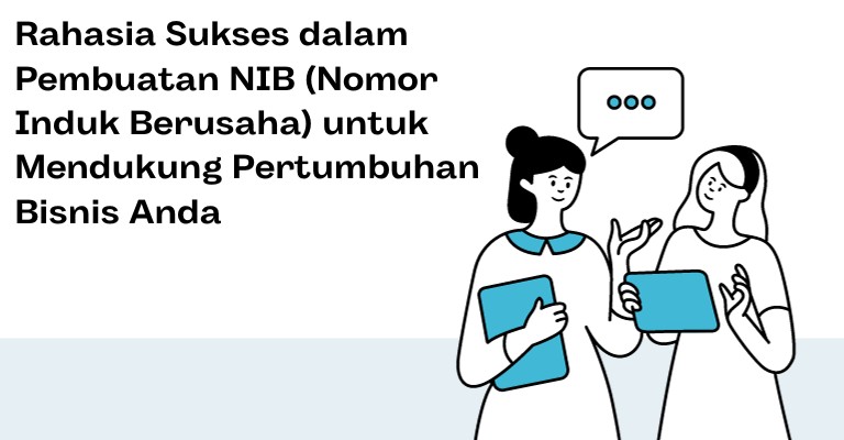 Rahasia Sukses dalam Pembuatan NIB (Nomor Induk Berusaha) untuk Mendukung Pertumbuhan Bisnis Anda