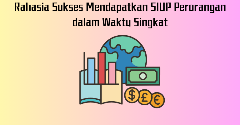 Rahasia Sukses Mendapatkan SIUP Perorangan dalam Waktu Singkat