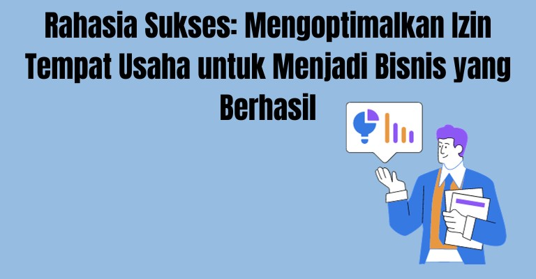 Rahasia Sukses: Mengoptimalkan Izin Tempat Usaha untuk Menjadi Bisnis yang Berhasil