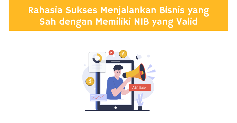 Rahasia Sukses Menjalankan Bisnis yang Sah dengan Memiliki NIB yang Valid