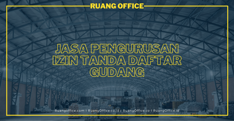 RUANG OFFICE, Jasa Pengurusan Izin Tanda Daftar Gudang (TDG)