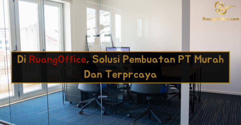 RuangOffice, Solusi Pembuatan PT Murah dan Cepat