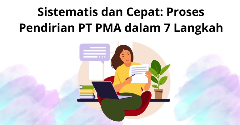 Sistematis dan Cepat: Proses Pendirian PT PMA dalam 7 Langkah