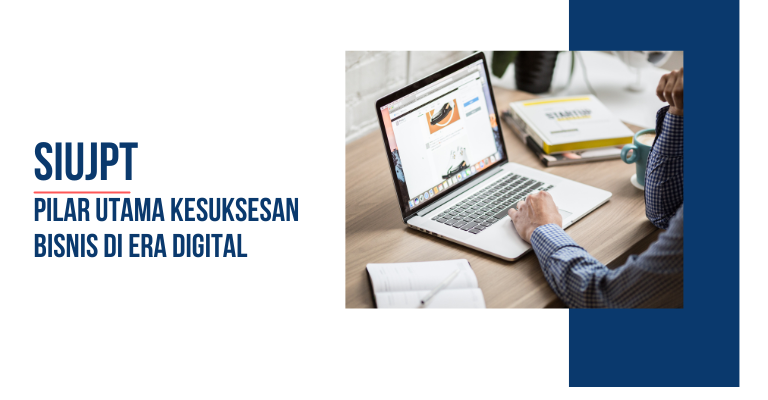 SIUJPT : Pilar Utama Kesuksesan Bisnis di Era Digital