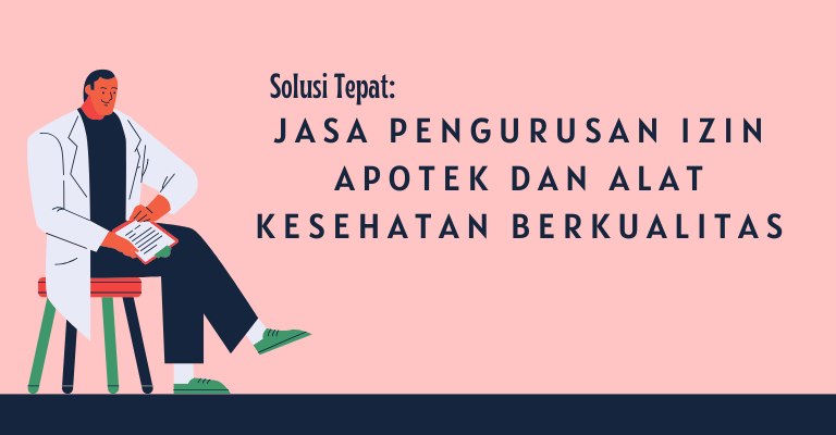 Solusi Tepat: Jasa Pengurusan Izin Apotek dan Alat Kesehatan Berkualitas