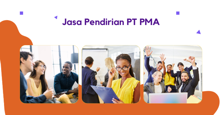 Solusi Tepat untuk Memulai Bisnis di Indonesia : Jasa Pendirian PT PMA