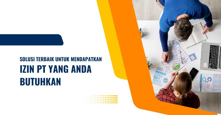 Solusi Terbaik untuk Mendapatkan Izin PT yang Anda Butuhkan