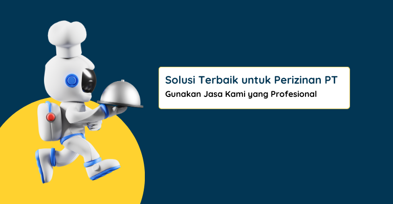 Solusi Terbaik untuk Perizinan PT: Gunakan Jasa Kami yang Profesional