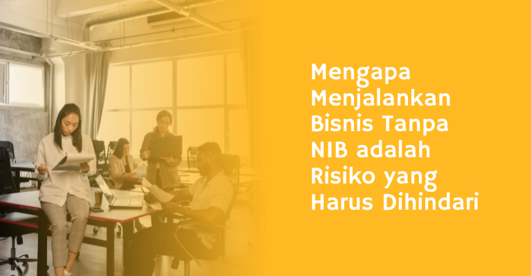 Strategi Bijak : Mengapa Menjalankan Bisnis Tanpa NIB adalah Risiko yang Harus Dihindari