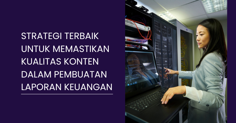 Strategi Terbaik untuk Memastikan Kualitas Konten dalam Pembuatan Laporan Keuangan