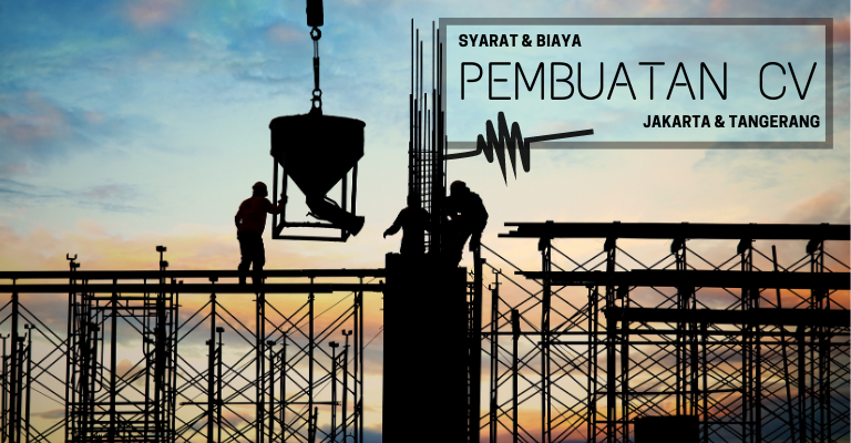 Syarat dan Biaya Pembuatan CV Kontraktor