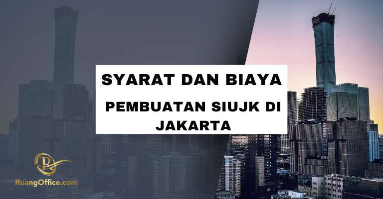 Syarat dan Biaya Pembuatan SIUJK Jakarta