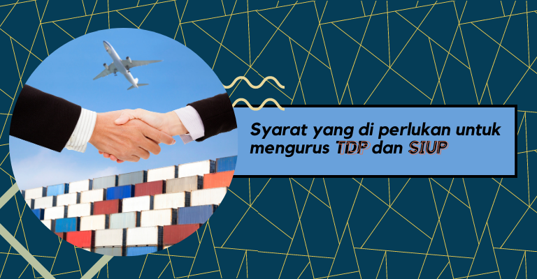 Syarat Mengurus Tanda Daftar Usaha (TDP) dan Surat Izin Usaha Perdagangan (SIUP)