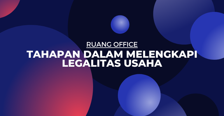 Tahapan Dalam Melengkapi Legalitas Usaha