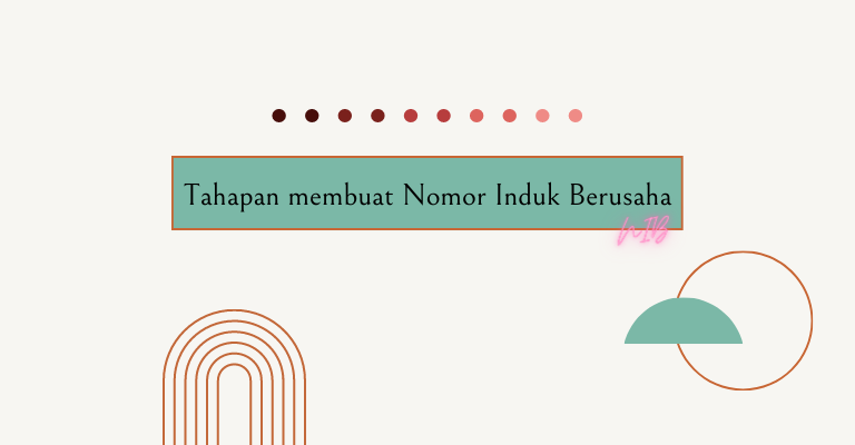 Tahapan Membuat Nomor Induk Berusaha (NIB)