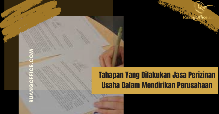 Tahapan Yang Dilakukan Jasa Perizinan Usaha Dalam Mendirikan Perusahaan