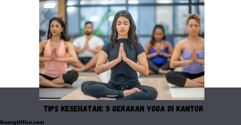 Tips Kesehatan: 5 Gerakan Yoga di Kantor