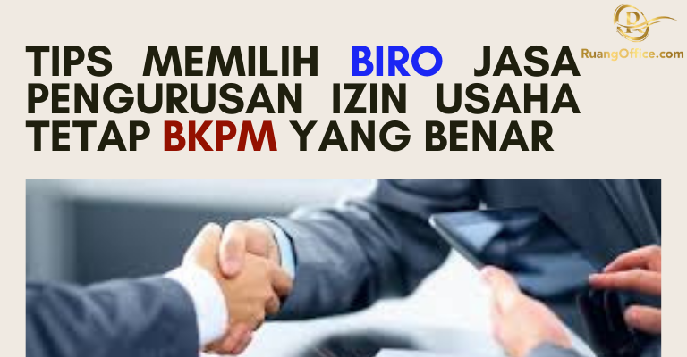 Tips Memilih Biro Jasa Pengurusan Izin Usaha Tetap BKPM Yang Benar