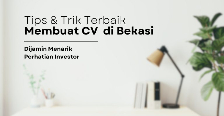 Tips & Trik Terbaik Membuat CV Commanditaire Venootschap di Bekasi: Dijamin Menarik Perhatian Investor