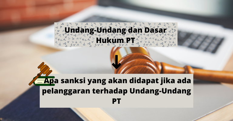 Undang-Undang PT, Dasar Hukum, dan Sanksi Atas Pelanggaran