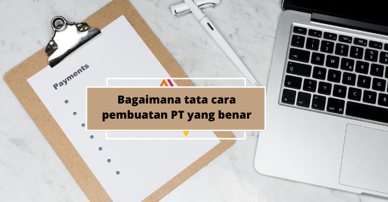 Yang Perlu Anda Ketahui Saat Membuat PT Untuk Usaha Sendiri