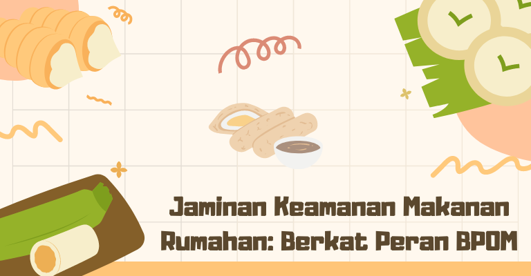 Jaminan Keamanan Makanan Rumahan: Berkat Peran BPOM