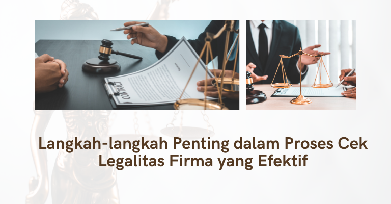 Langkah-langkah Penting dalam Proses Cek Legalitas Firma yang Efektif