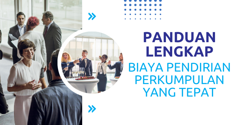 Panduan Lengkap Biaya Pendirian Perkumpulan yang Tepat