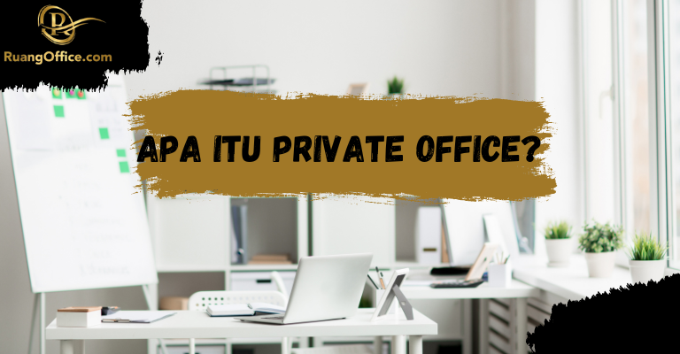 Apa itu Private Office?