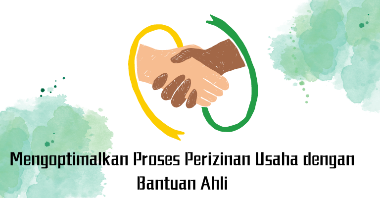 Mengoptimalkan Proses Perizinan Usaha dengan Bantuan Ahli