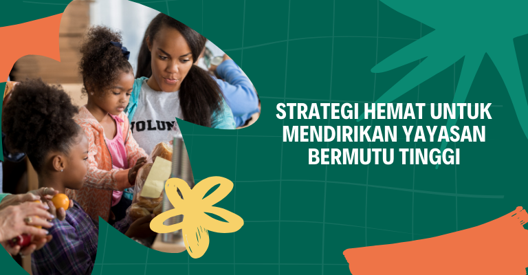 Strategi Hemat untuk Mendirikan Yayasan Bermutu Tinggi