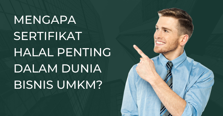 Mengapa Sertifikat Halal Penting dalam Dunia Bisnis UMKM?