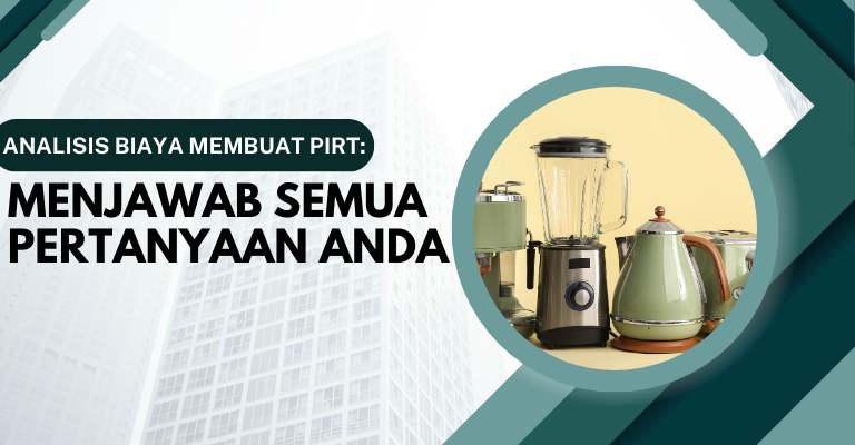 Analisis Biaya Membuat PIRT: Menjawab Semua Pertanyaan Anda