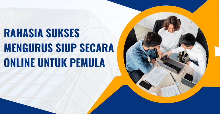 Rahasia Sukses Mengurus SIUP Secara Online untuk Pemula