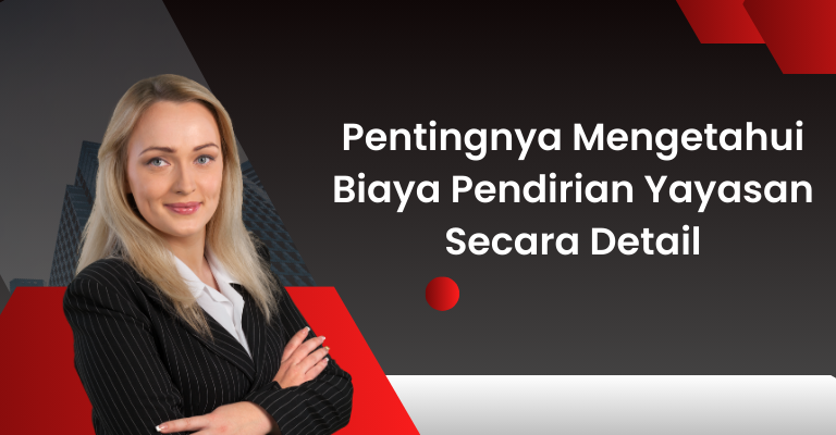 Pentingnya Mengetahui Biaya Pendirian Yayasan Secara Detail