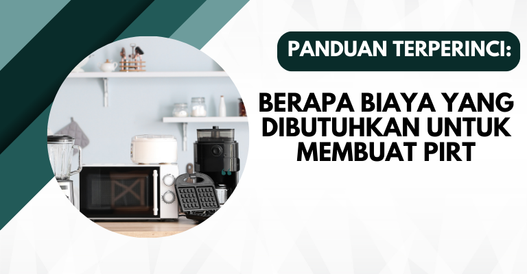 Panduan Terperinci: Berapa Biaya yang Dibutuhkan untuk Membuat PIRT