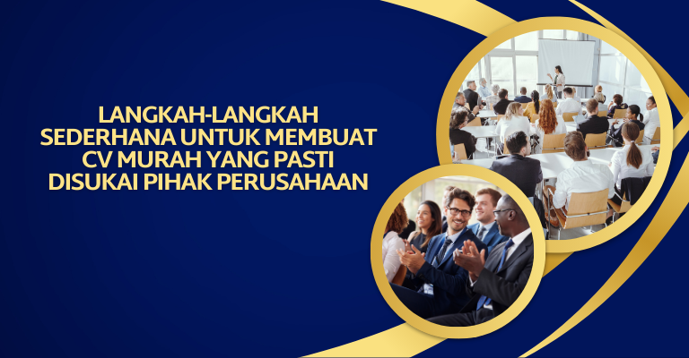 Langkah-Langkah Sederhana untuk Membuat CV Murah yang Pasti Disukai Pihak Perusahaan